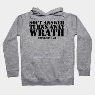 SOFT ANSWER TURNS AWAY WRATH PROVERBS 15:1 Hoodie